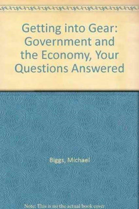 Getting into GEAR: Government and the Economy - Your Questions Answered