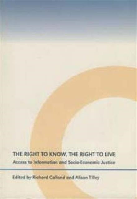 The Right to Know, the Right to Live: Access to Information and Socio-economic Justice