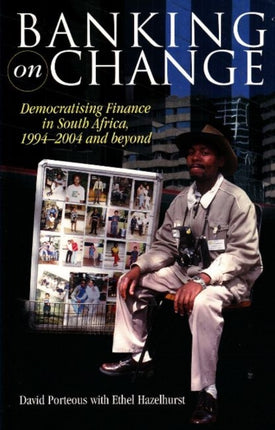 Banking on Change: Democratising Finance in South Africa 1994-2004 and Beyond