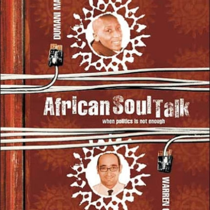 African soul talk - when politics is not enough: When politics is not enough