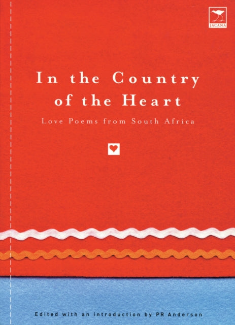 In the Country of the Heart: Love Poems from Southern Africa