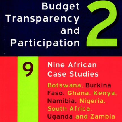 Budget Transparency and Participation 2: Nine African Case Studies