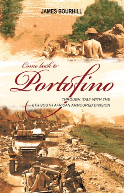 Come Back to Portofino: Through Italy with the 6th South African Armoured Division