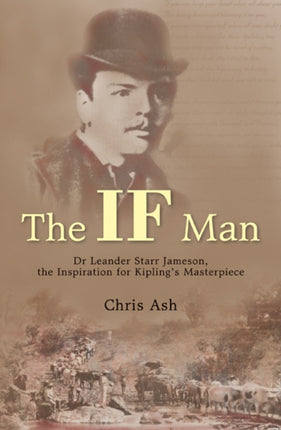 The If man: Dr Leander Starr Jameson, the inspiration for Kipling's masterpiece