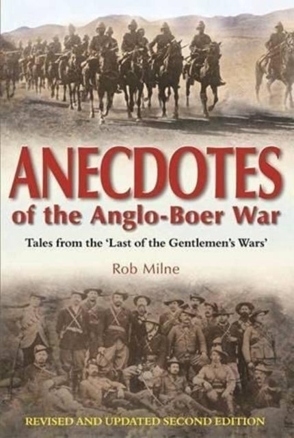 Anecdotes of the Anglo-Boer war: Tales from 'The last of the Gentlemen's wars'