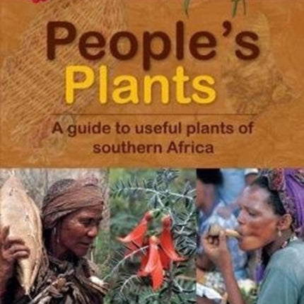 People’s Plants: A Guide to Useful Plants of Southern Africa