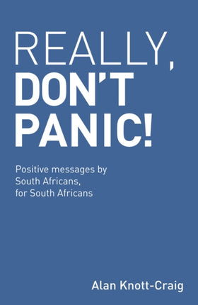 Really, Don't Panic!: Positive messages by South Africans, for South Africans