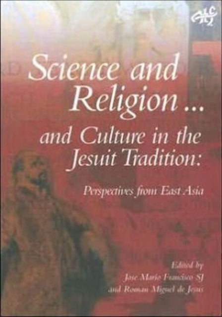 Science and Religion and Culture in the Jesuit Tradition: Exploratory Investigations