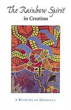 Rainbow Spirit Theology Toward an Australian Aboriginal Theology Towards an Australian Aboriginal Theology