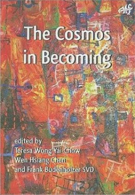 The Cosmos in Becoming: Perspectives of Christianity and Chinese Religions