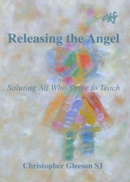 Releasing the Angel: Saluting all Who Strive to Teach