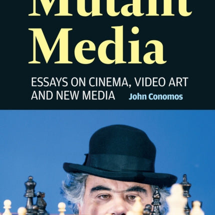 Mutant Media: Essays on Cinema, Video Art and New Media