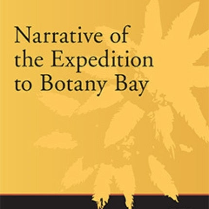 Narrative of the Expedition to Botany Bay: With