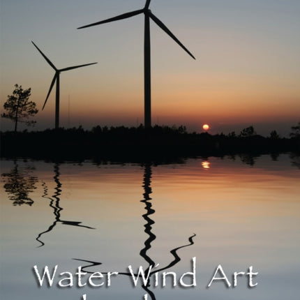 Water Wind Art and Debate: How environmental
