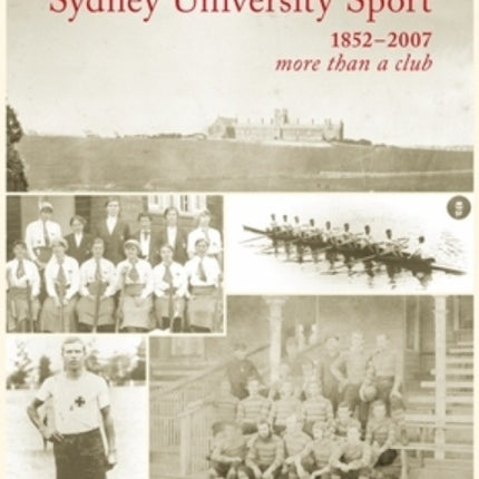 Sydney University Sport 1852-2007: More than a
