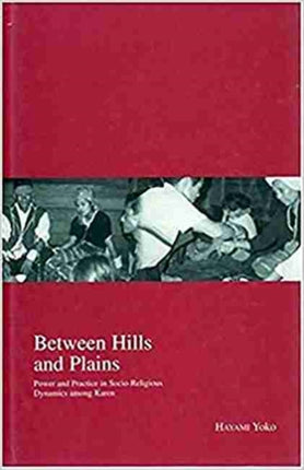 Between Hills and Plains: Power and Practice in Socio-Religious Dynamics among Karen