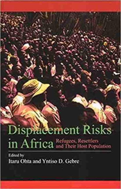 Displacement Risks in Africa: Refugees, Resettlers and Their Host Population