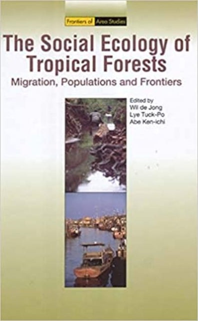 The Social Ecology of Tropical Forests: Migration, Populations and Frontiers