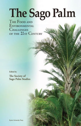 The Sago Palm: The Food and Environmental Challenges of the 21st Century