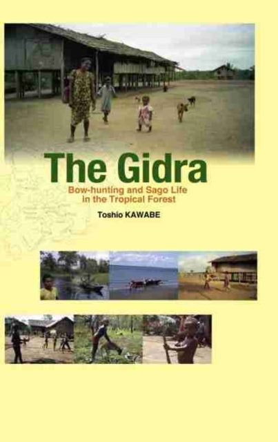 The Gidra: Bow-Hunting and Sago Life in the Tropical Forest