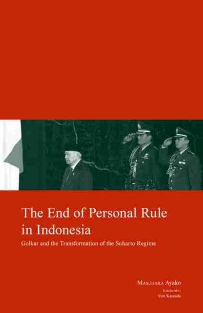 The End of Personal Rule in Indonesia: Golkar and the Transformation of the Suharto Regime