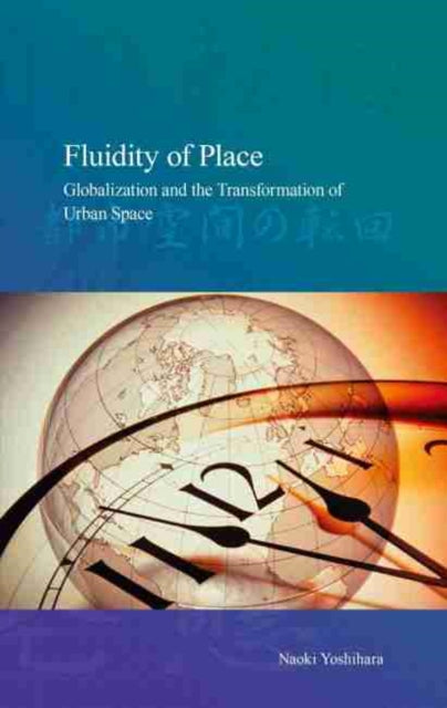 Fluidity of Place: Globalization and the Transformation of Urban Space