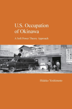 U.S. Occupation of Okinawa: A Soft Power Theory Approach