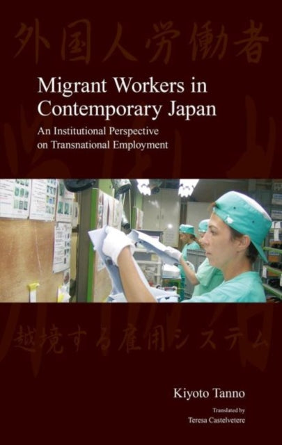 Migrant Workers in Contemporary Japan: An Institutional Perspective on Transnational Employment