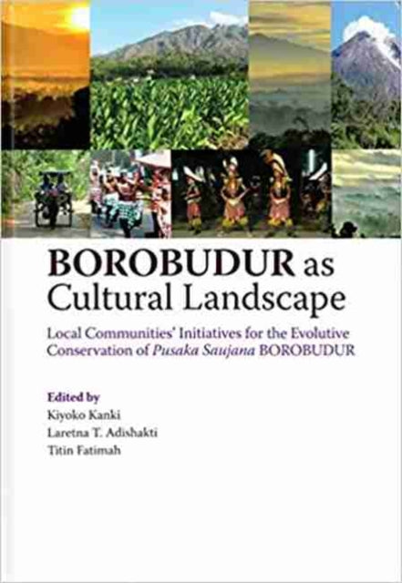 Borobudur as Cultural Landscape: Local Communities' Initiatives for the Evolutive Conservation of Pusaka Saujana Borobudur