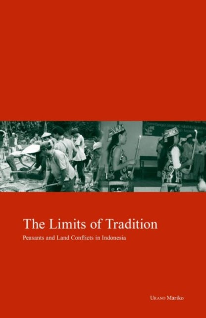 The Limits of Tradition: Peasants and Land Conflicts in Indonesia