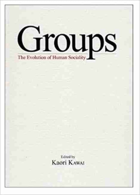 Groups: The Evolution of Human Sociality