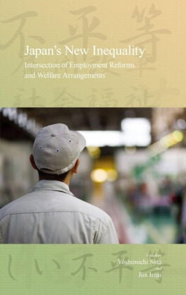 Japan's New Inequality: Intersection of Employment Reforms and Welfare Arrangements