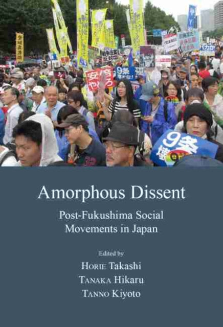 Amorphous Dissent: Post-Fukushima Social Movements in Japan