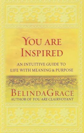 You are Inspired: An Intuitive Guide to Life with Meaning & Purpose