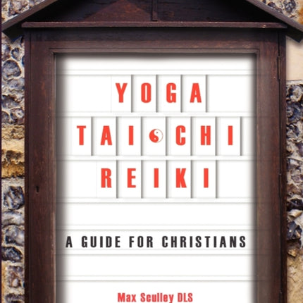 Yoga, Tai Chi, Reiki: A Guide for Christians