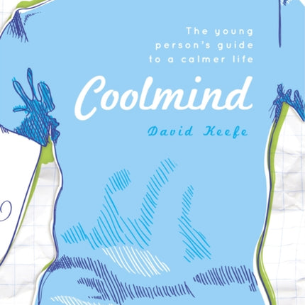 Coolmind: The Young Person's Guide to a Calmer Life