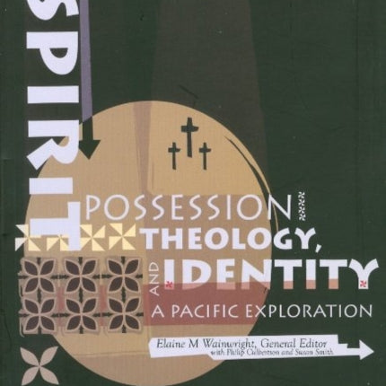 Spirit Possession, Theology and Identity: A Pacific Exploration