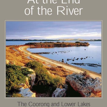 At the End of the River: The Coorong and Lower Lakes