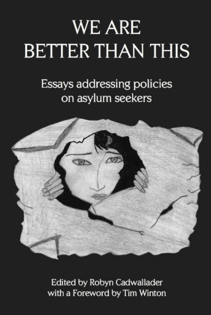 We Are Better Than This: Essays and Poems on Australian Asylum Seeker Policy