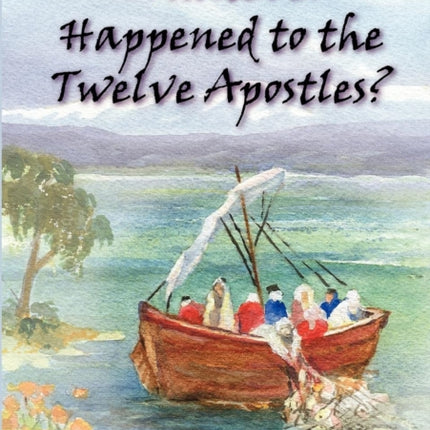 Whatever Happened to the Twelve Apostles
