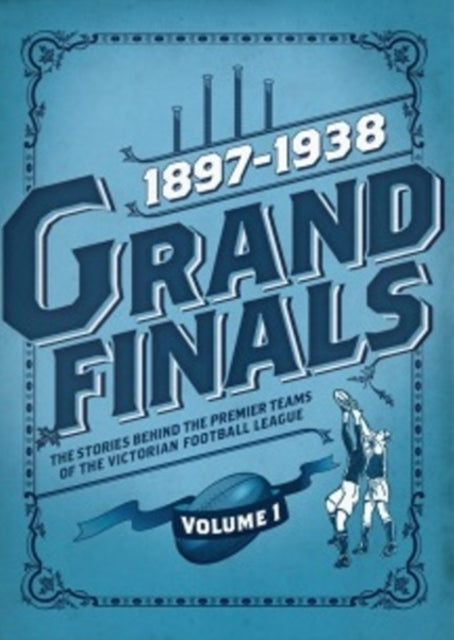 Grand Finals Volume 1: 1897-1938