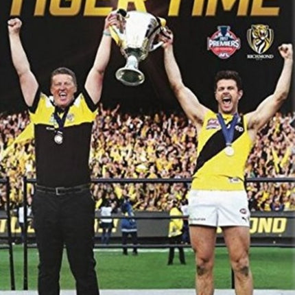 Tiger Time: The Pictorial Story of Richmond’s 2017 AFL Premiership