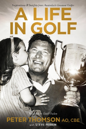 A Life in Golf: Inspirationsand Insights from
