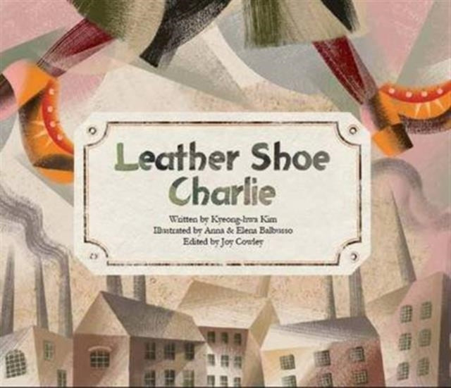 Leather Shoe Charlie: Industrial Revolution (UK)