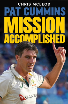 Pat Cummins Mission Accomplished