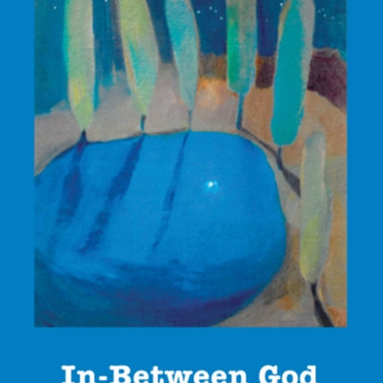 In-Between God: Theology, Community, and Discipleship