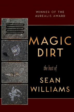 Magic Dirt: The Best of Sean Williams