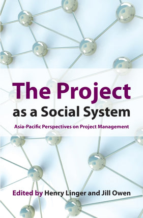 The Project as a Social System: Asia Pacific Perspectives on Project Management