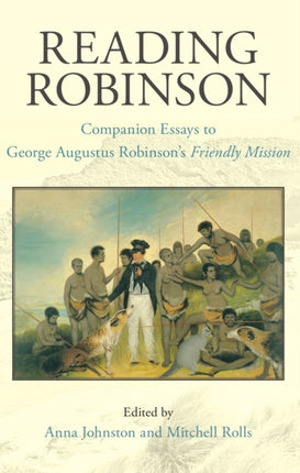 Reading Robinson: Companion Essays to George Robinson's Friendly Mission