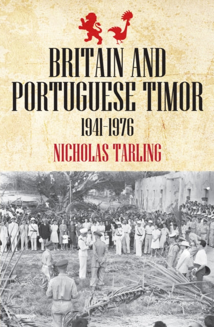 Britain and Portuguese Timor 1941–1976